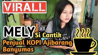 MELY Si PENJUAL KOPI CANTIK Virall..!!! || Dari Ajibarang Banyumas