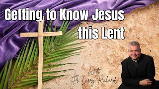 Getting to know Jesus this Lent / Anchored in Hope Topic Series