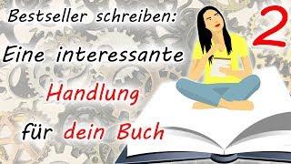 Eine interessante Handlung für dein Buch (Bestseller schreiben - Teil 2) | Buch-Plot entwickeln