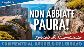 Commento al #vangelodelgiorno - NON ABBIATE PAURA! - Mt 10,24-33