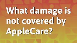 What damage is not covered by AppleCare?