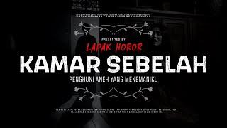 KAMAR SEBELAH - PENGHUNI ANEH YANG MENEMANIKU | #CeritaHoror Ep:2005 #LapakHoror