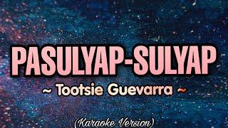 Tootsie Guevarra - PASULYAP SULYAP (Karaoke Version)