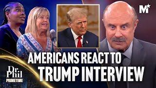 Americans React to Dr. Phil's Donald Trump Interview | Dr. Phil Primetime