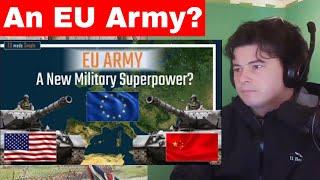 American Reacts An EU Army can challenge China and Russia - Here is why