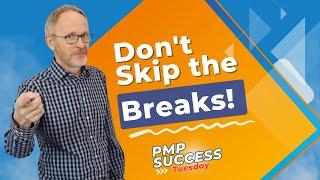 Don't Skip the Breaks on your PMP Exam - Tips for managing time effectively for PMP Success