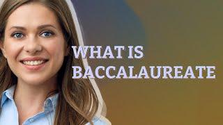 Baccalaureate | meaning of Baccalaureate