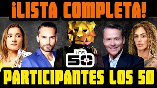 ¡LISTA COMPLETA CONOCE A TODOS LOS PARTICIPANTES DE LOS 50 EL REALITY!