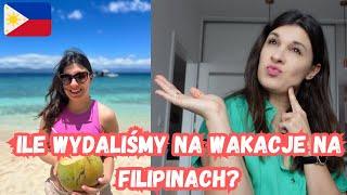 ILE WYDALIŚMY NA WAKACJE NA FILIPINACH? | CO WARTO TAM ZOBACZYĆ?