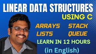 LINEAR DATA STRUCTURES || COMPLETE LINEAR DATA STRUCTURES IN 12 HRS || DATA STRUCTURES - PART-1