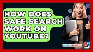 How Does Safe Search Work On YouTube? - SearchEnginesHub.com