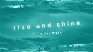 KIRILLAH - Rise and Shine (2017) feat. Evgenerator [Audio]