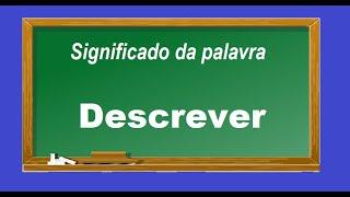 Significado da palavra  Descrever