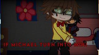 If Michael turn into mini / FNAF / Afton Family+Henry