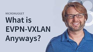 What is EVPN-VXLAN Anyways?