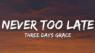 Three Days Grace - Never Too Late (Lyrics)