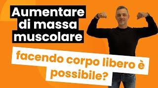 Aumentare di massa muscolare facendo corpo libero è possibile? | Filippo Ongaro