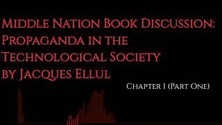 Middle Nation Book Discussion | Propaganda by Jacques Ellul: Chapter 1 (Part One)