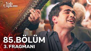 Yalı Çapkını 85. Bölüm 3. Fragmanı | Seni Seviyorum Ulan!