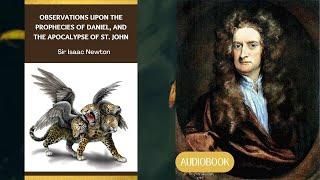 Isaac Newton’s Observations upon the Prophecies of Daniel, & the Apocalypse of St. John - Audiobook