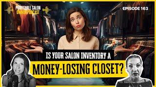 Exposing How Too Much Inventory Is Costing Your Salon Thousands! | EP  163 | Profitable Salon Owner