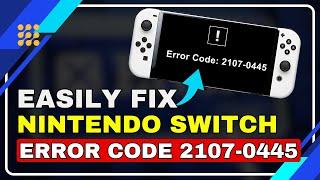 How to Fix Nintendo Switch Error Code 2107-0445: Step-by-Step Guide!