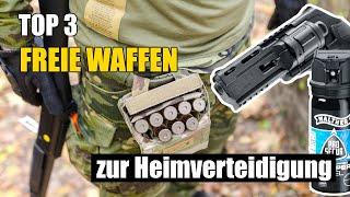 TOP 3 freie Waffen: legale Waffen zur Heimverteidigung !!