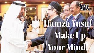 HAMZA YUSUF - MAKE UP YOUR MIND!