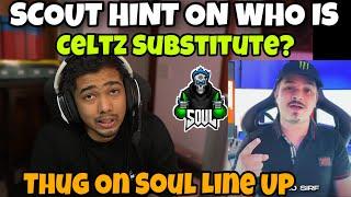 Scout Hint On Who is Celtz Substitute |Thug on Soul New  Lineup  ,@Thug