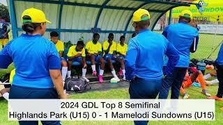 HIGHLIGHTS | Highlands Park (U15) vs Mamelodi Sundowns (U15) | 2024 GDL Top 8 Semifinal