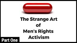 The Red Pill: The Strange Art of Men's Rights Activism (Part 1) | Big Joel