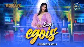 EGOIS - Lusyana Jelita - OM ADELLA