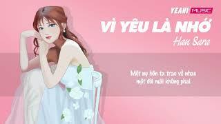 HAN SARA | VÌ YÊU LÀ NHỚ | LYRIC VIDEO