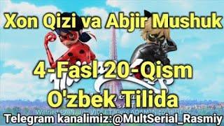 Xon Qizi va Abjir Mushuk 4-Fasl 20-Qism O'zbek Tilida
