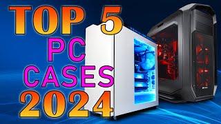 Top 5 PC Cases 2024 -  Best Computer Case 2024