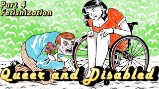 Queer and Disabled Pt 4 | Fetishization [CC]