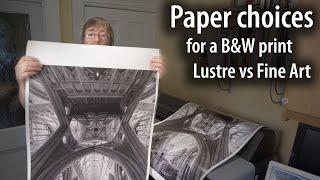 Paper differences - how a B&W image looks different on lustre and fine art paper.