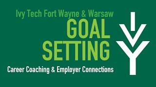 Goal Setting | Ivy Tech Fort Wayne & Warsaw | CCEC