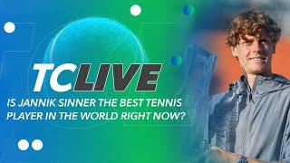 Is Jannik Sinner the Best Tennis Player in the World Right Now? | TC Live