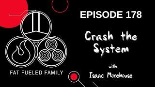 Crash the System w/ Isaac Morehouse | Fat Fueled Family Podcast Episode 178