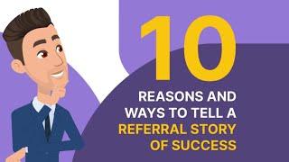 10 Reasons and Ways to Tell a Referral Story of Success