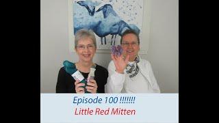 MC Knitting Adventures Podcast - Episode 100!!!!!! - Little Red Mitten St Thomas, ON