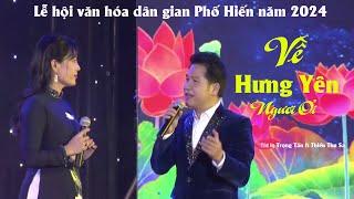 Về Hưng Yên Người Ơi | Trọng Tấn ft Thiều Thu Sa | Lễ hội văn hóa dân gian Phố Hiến năm 2024