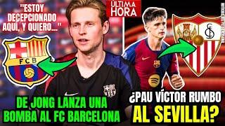 FRENKIE DE JONG LANZA UNA BOMBA AL FC BARCELONA | ¿PAU VÍCTOR RUMBO AL SEVILLA?EXPULSIÓN DE FLICK