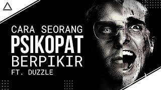 Cara Seorang Psikopat Berpikir | Ft. @Duzzles