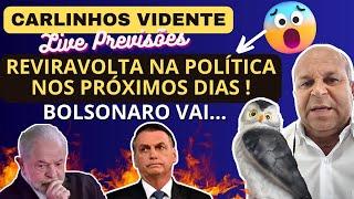 CARLINHOS VIDENTE PREVISÕES, REVIRAVOLTA NA POLÍTICA NOS PRÓXIMOS DIAS, BOLSONARO VAI...