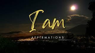 "I - Am" All Encompassing Affirmations ~ Change your life with words...