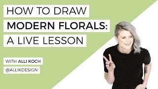 How To Draw Modern Florals- LIVE Mini-Lesson with Alli Koch of @allikdesign