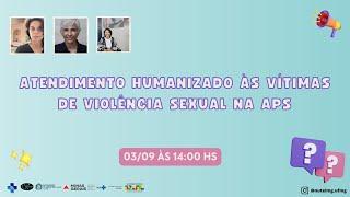 Atendimento humanizado de mulheres em situação de violência na APS em celebração ao Agosto Lilás