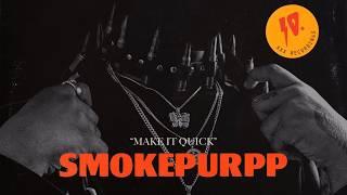 Smokepurpp - Make It Quick